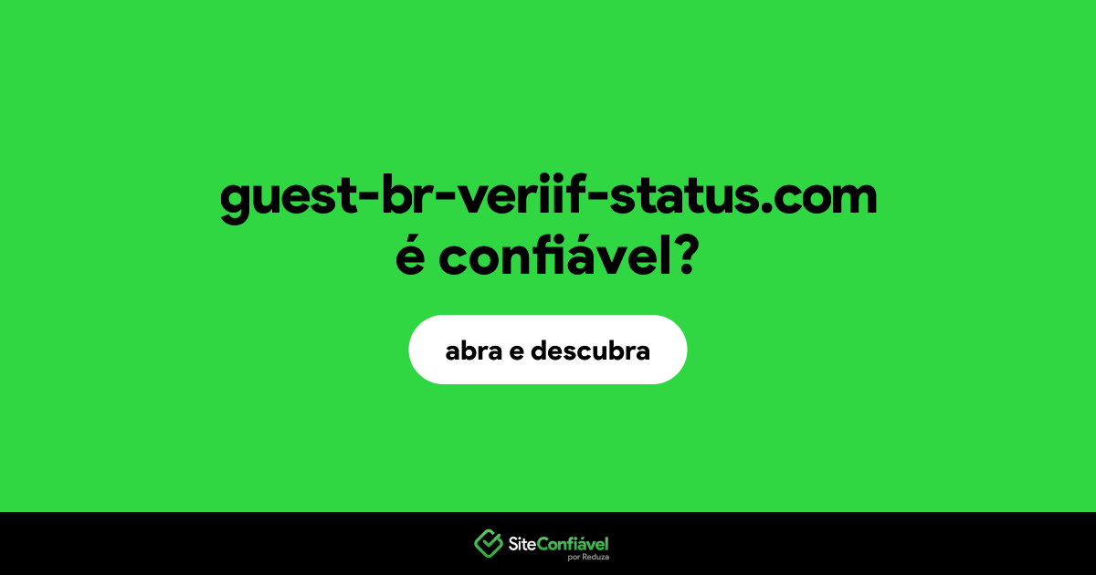 O site guest-br-veriif-status.com é confiável?