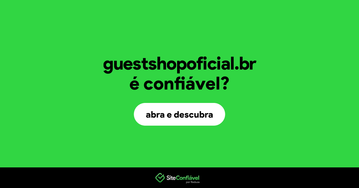 O site guestshopoficial.br é confiável?
