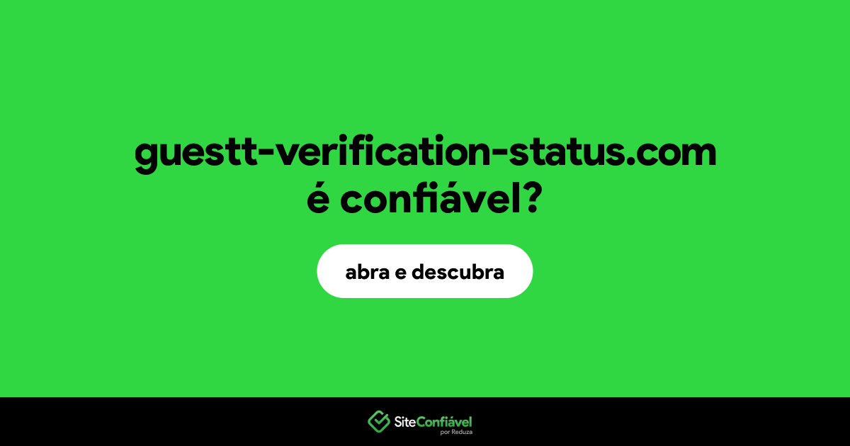 O site guestt-verification-status.com é confiável?
