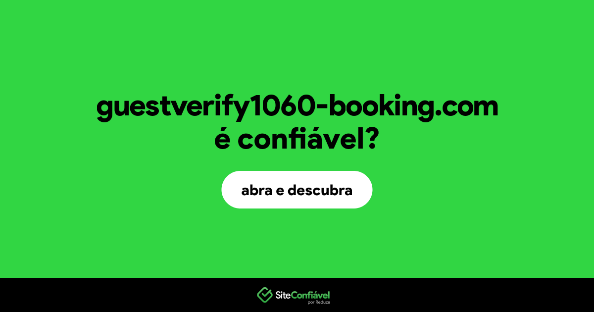 O site guestverify1060-booking.com é confiável?