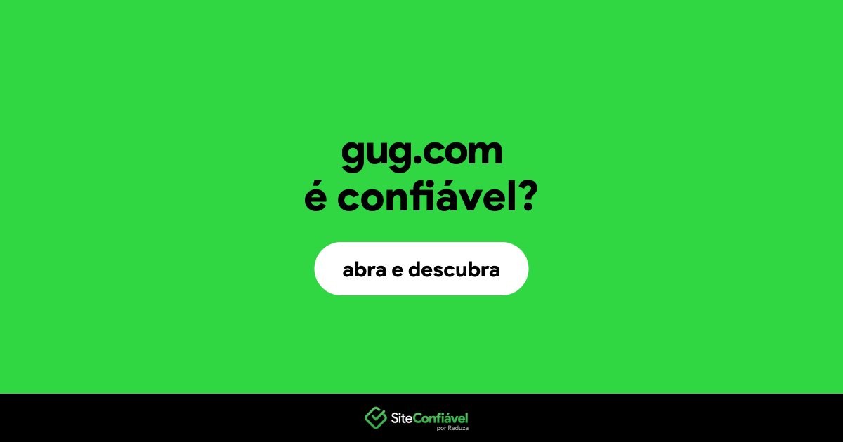 O site gug.com é confiável?