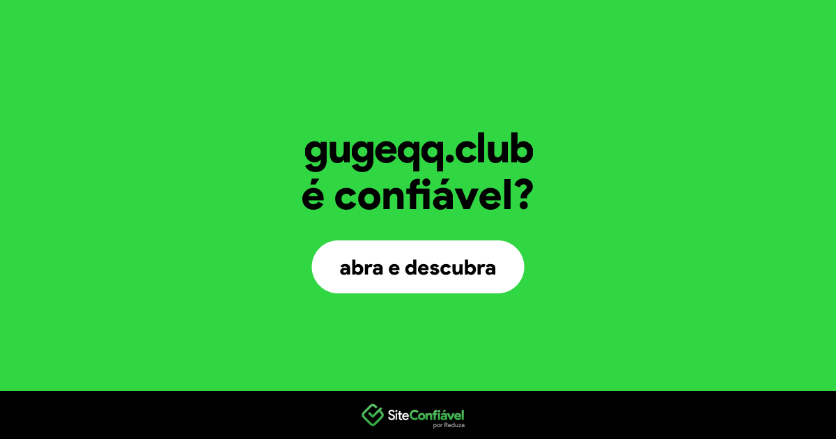 O site gugeqq.club é confiável?