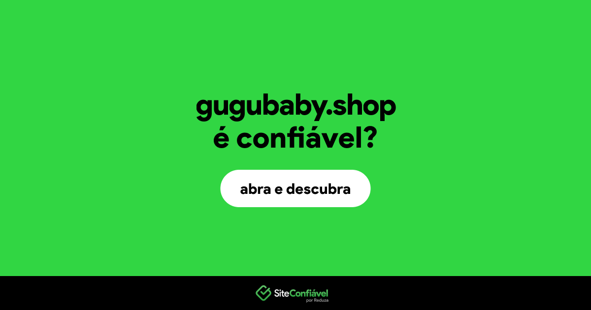 O site gugubaby.shop é confiável?