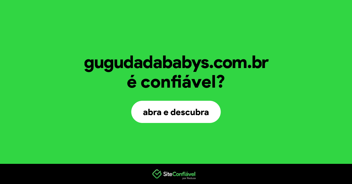 O site gugudadababys.com.br é confiável?