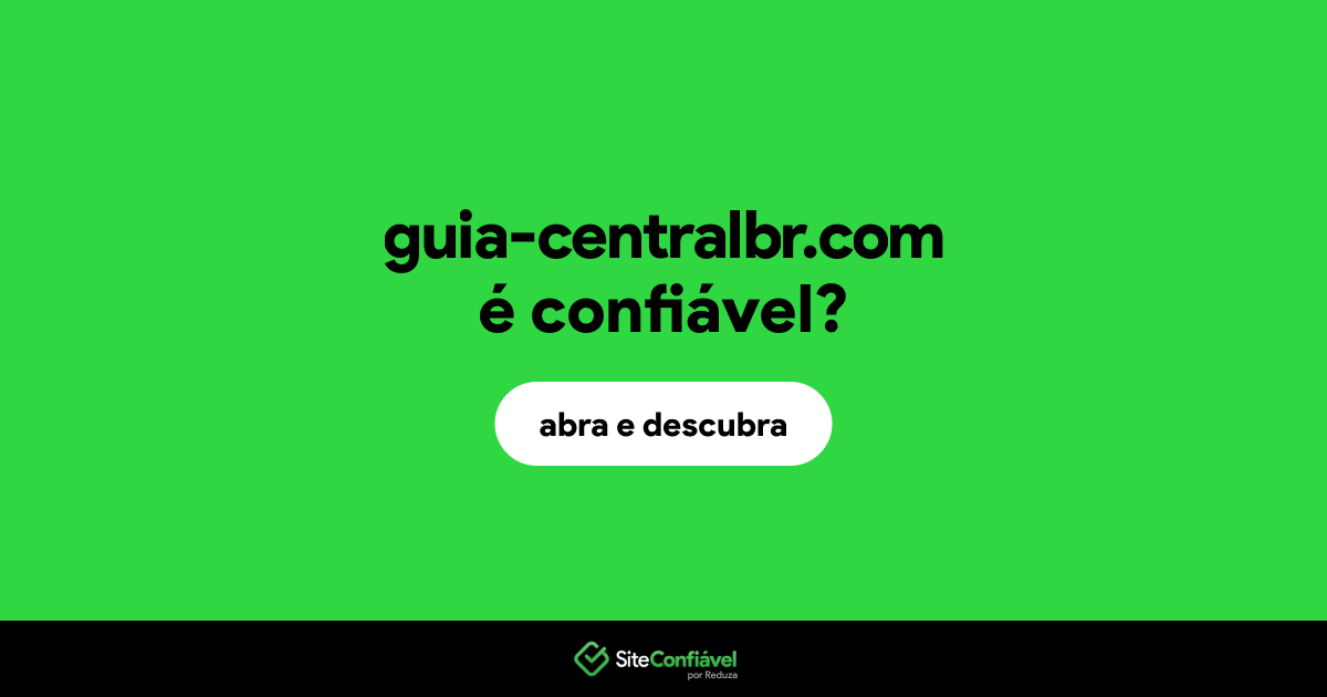 O site guia-centralbr.com é confiável?