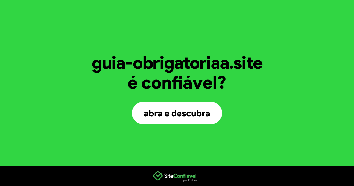 O site guia-obrigatoriaa.site é confiável?