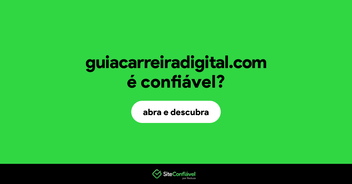 O site guiacarreiradigital.com é confiável?