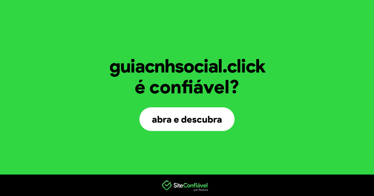 O site guiacnhsocial.click é confiável?