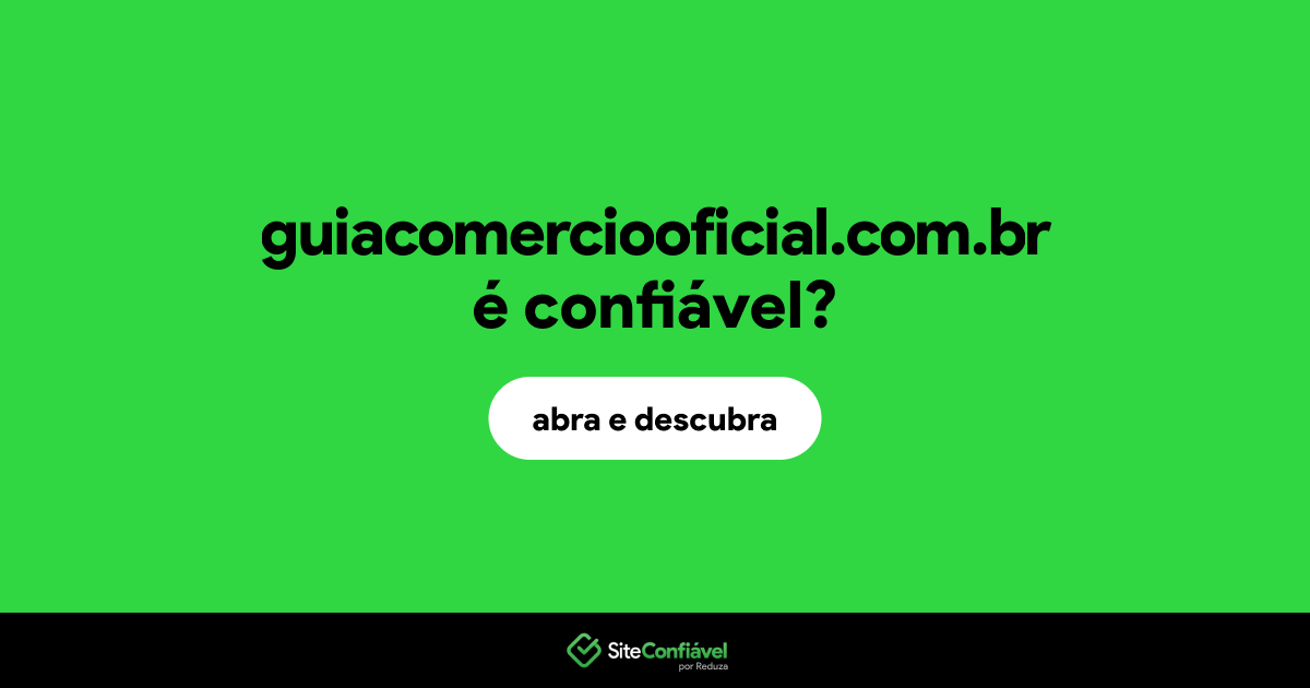 O site guiacomerciooficial.com.br é confiável?