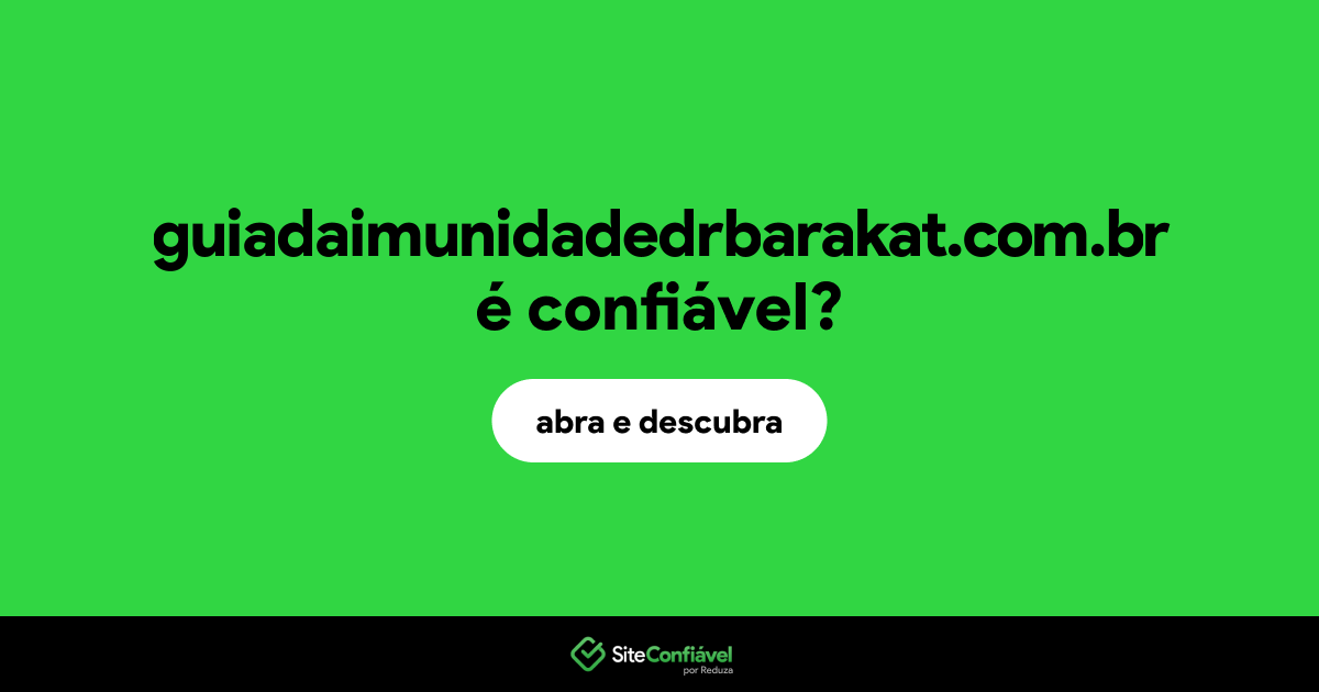 O site guiadaimunidadedrbarakat.com.br é confiável?