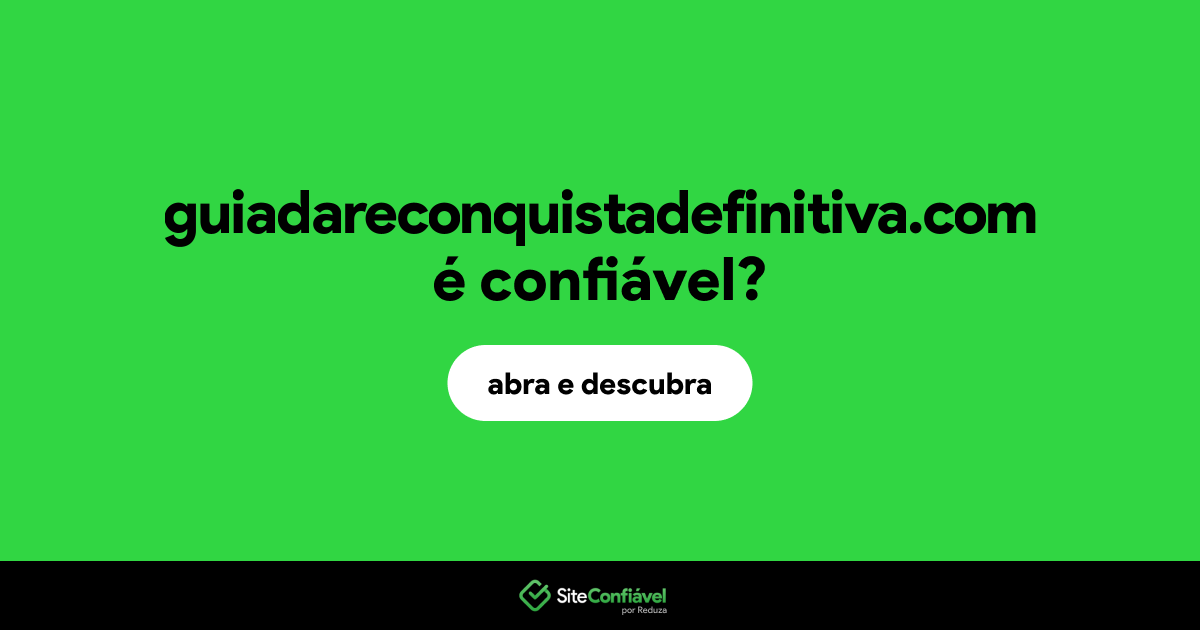 O site guiadareconquistadefinitiva.com é confiável?