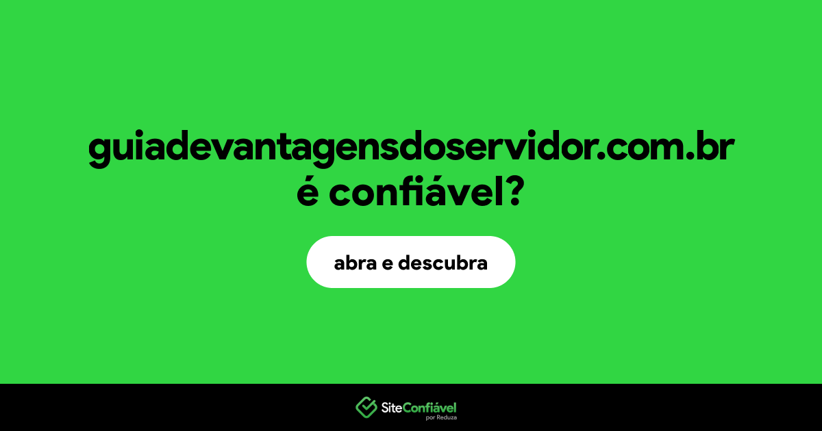 O site guiadevantagensdoservidor.com.br é confiável?