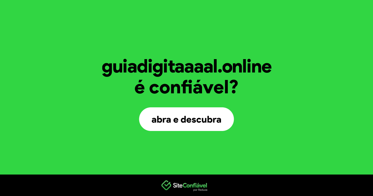 O site guiadigitaaaal.online é confiável?
