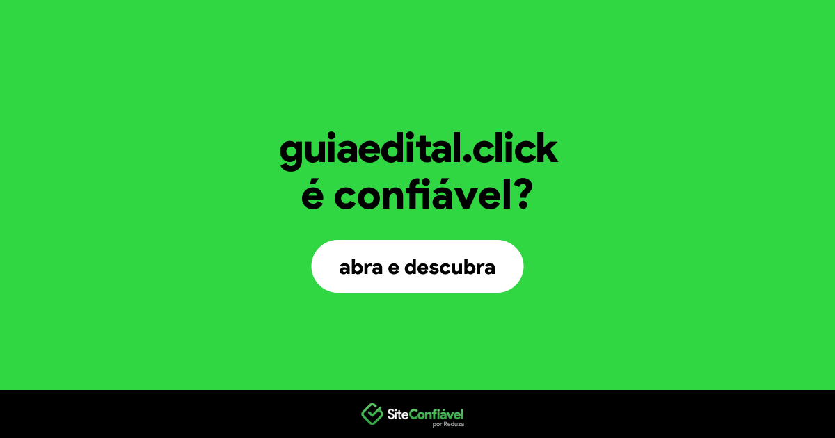 O site guiaedital.click é confiável?