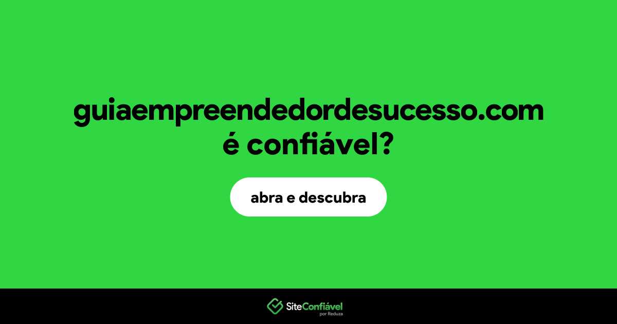 O site guiaempreendedordesucesso.com é confiável?