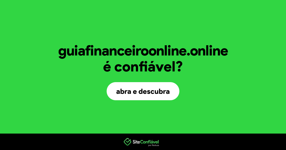 O site guiafinanceiroonline.online é confiável?