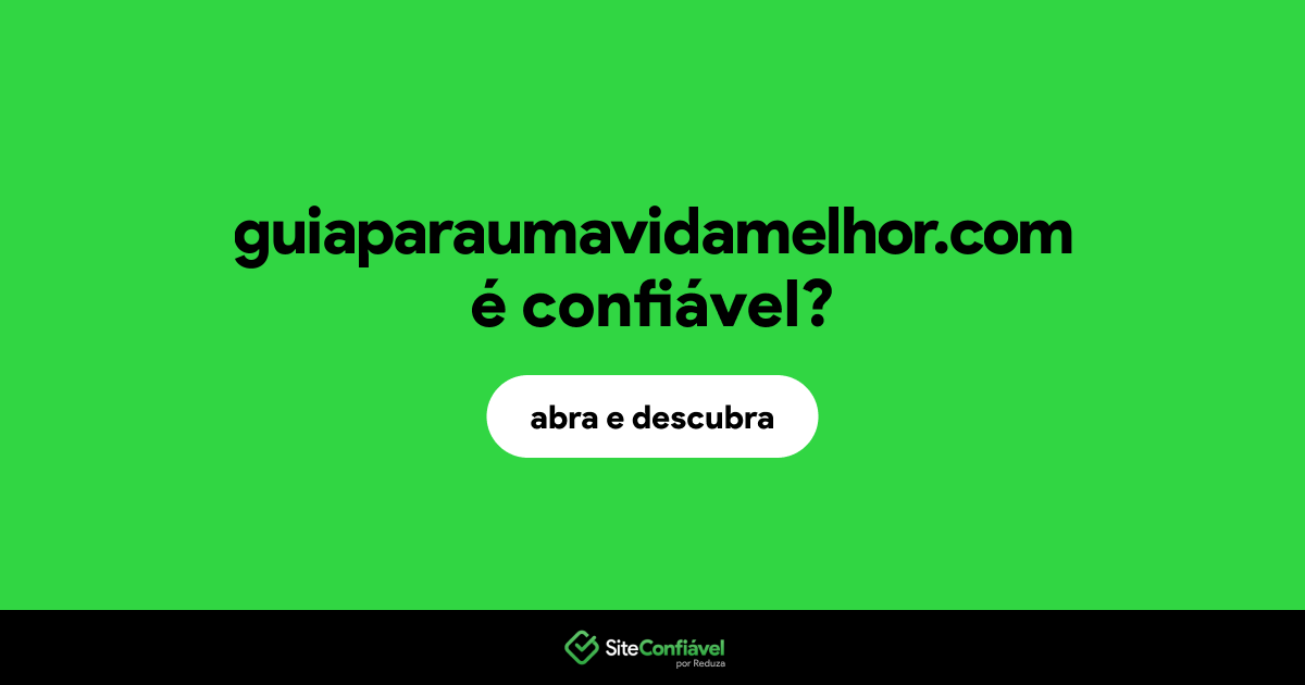 O site guiaparaumavidamelhor.com é confiável?