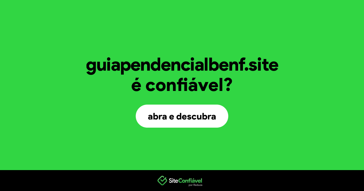 O site guiapendencialbenf.site é confiável?
