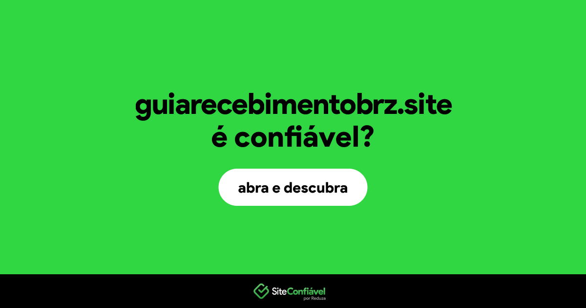 O site guiarecebimentobrz.site é confiável?