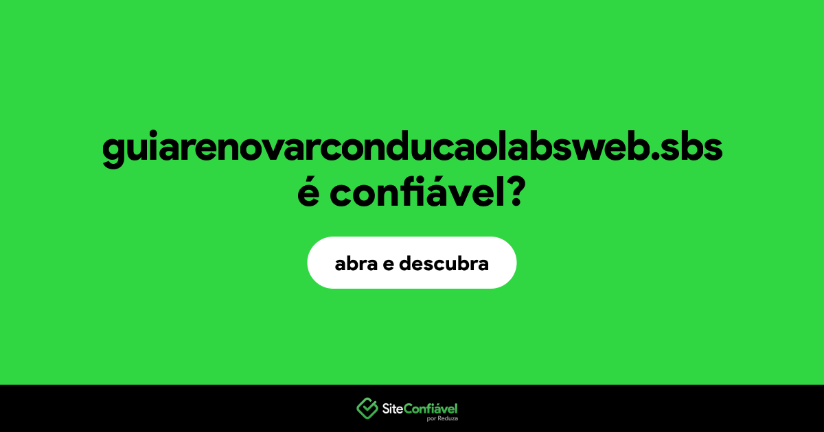 O site guiarenovarconducaolabsweb.sbs é confiável?