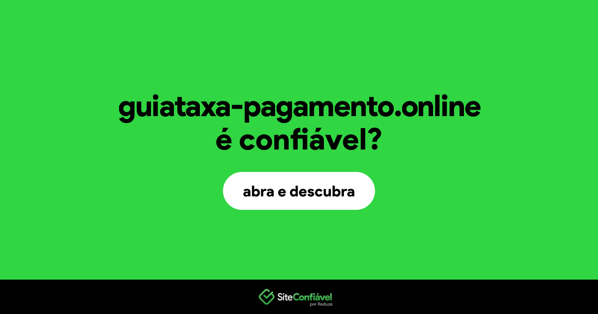 O site guiataxa-pagamento.online é confiável?
