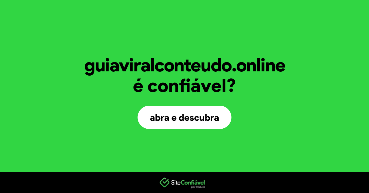 O site guiaviralconteudo.online é confiável?
