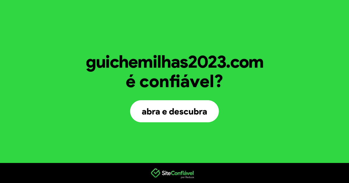 O site guichemilhas2023.com é confiável?