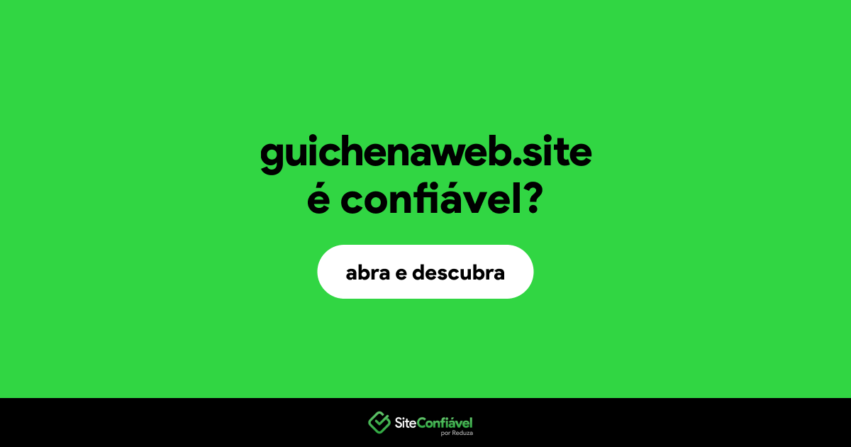 O site guichenaweb.site é confiável?