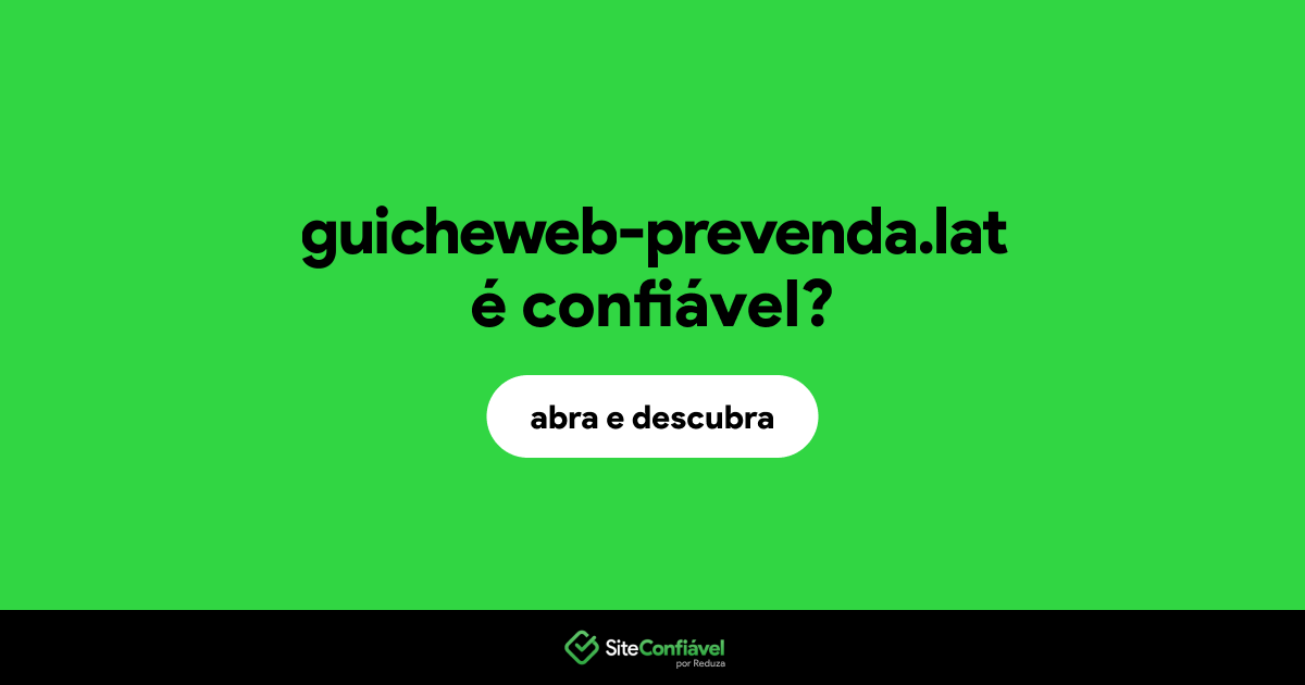 O site guicheweb-prevenda.lat é confiável?