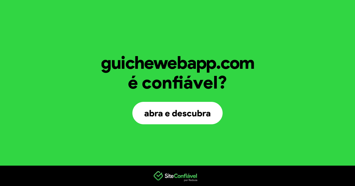 O site guichewebapp.com é confiável?