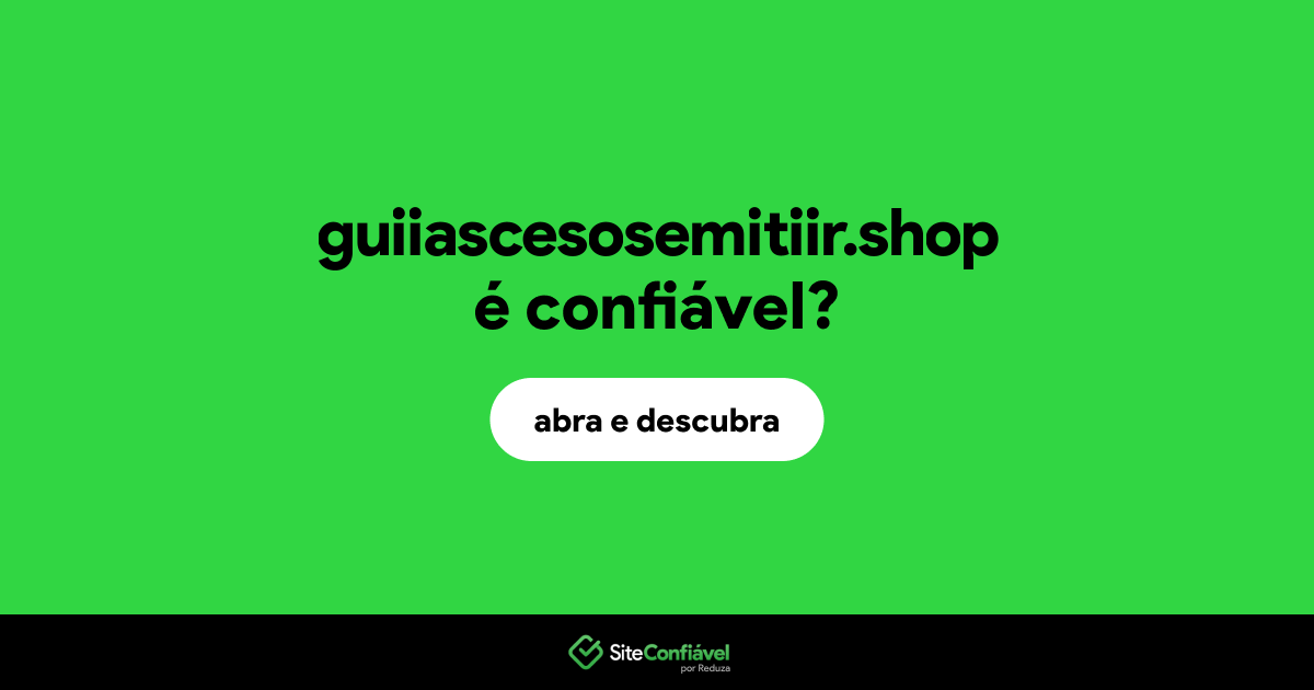 O site guiiascesosemitiir.shop é confiável?