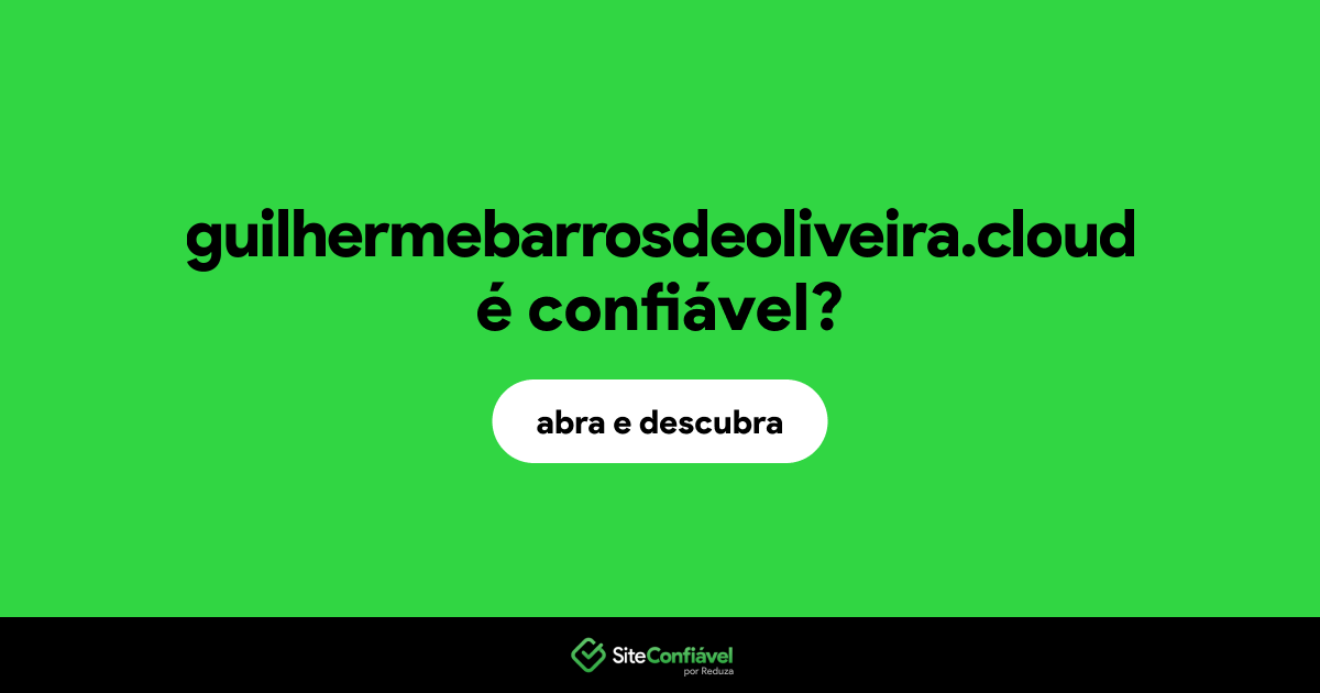 O site guilhermebarrosdeoliveira.cloud é confiável?