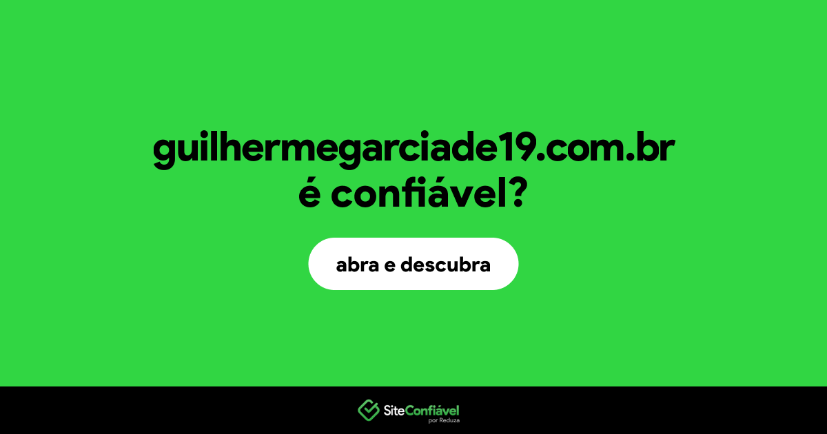 O site guilhermegarciade19.com.br é confiável?