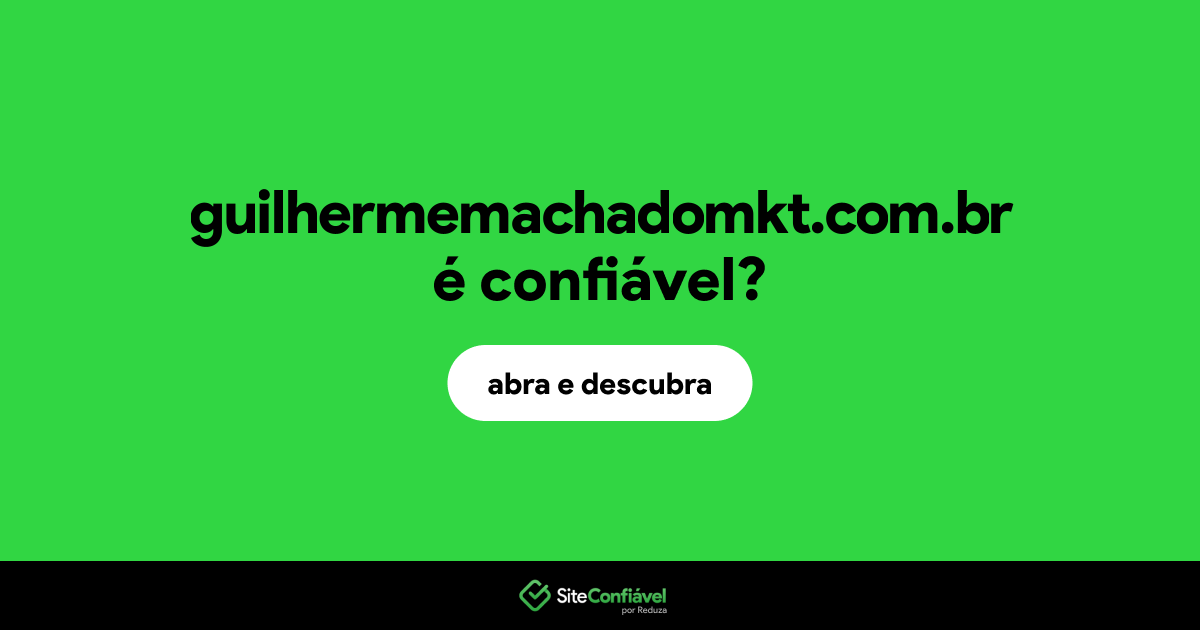 O site guilhermemachadomkt.com.br é confiável?
