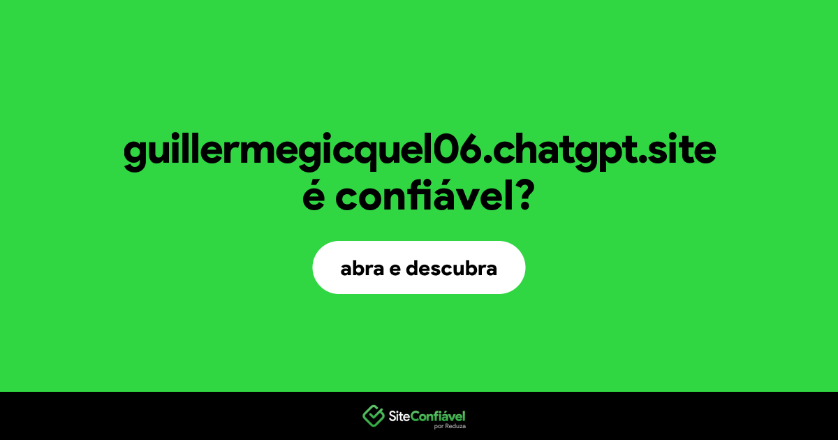 O site guillermegicquel06.chatgpt.site é confiável?