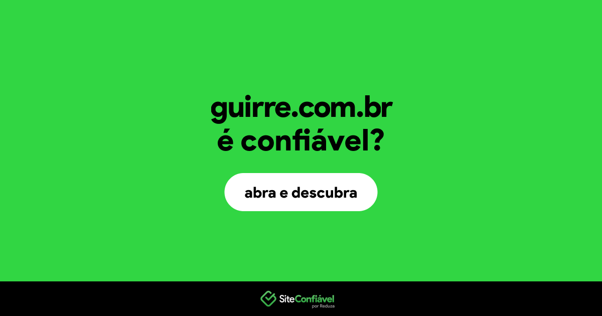 O site guirre.com.br é confiável?