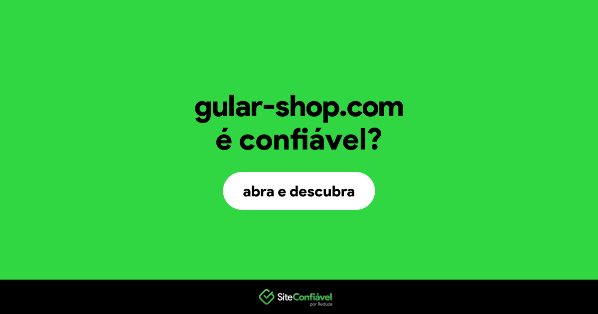 O site gular-shop.com é confiável?