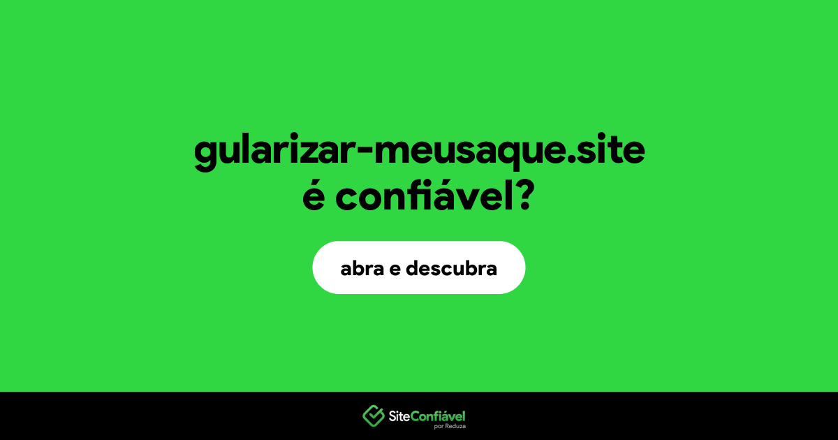 O site gularizar-meusaque.site é confiável?