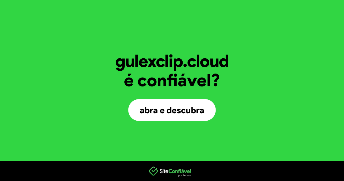 O site gulexclip.cloud é confiável?