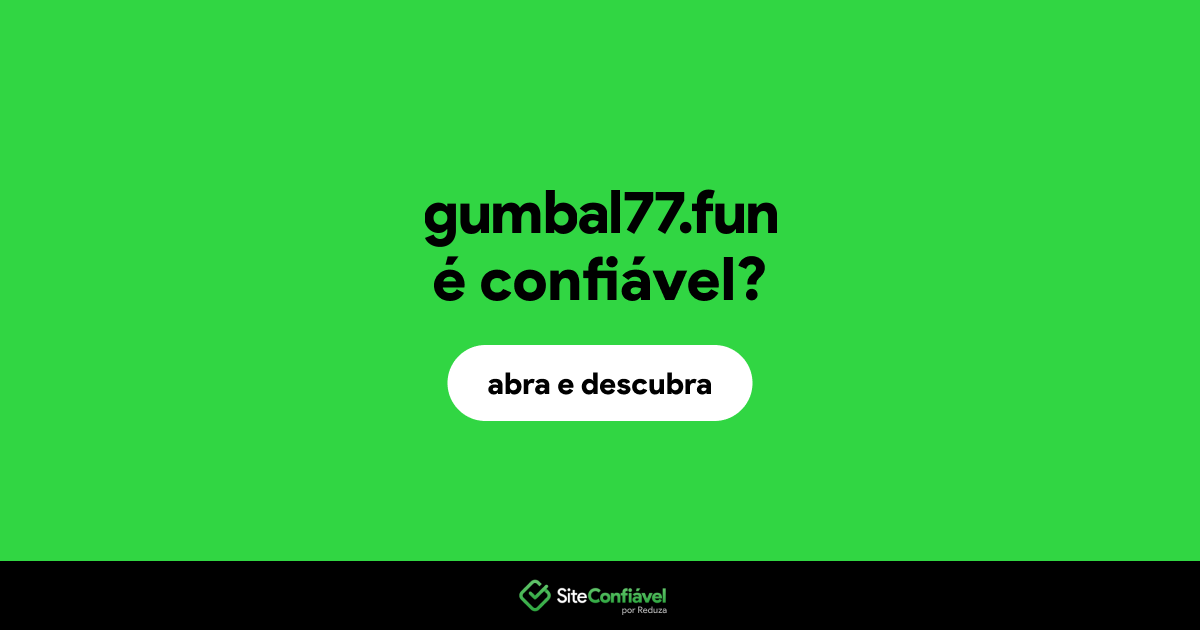 O site gumbal77.fun é confiável?