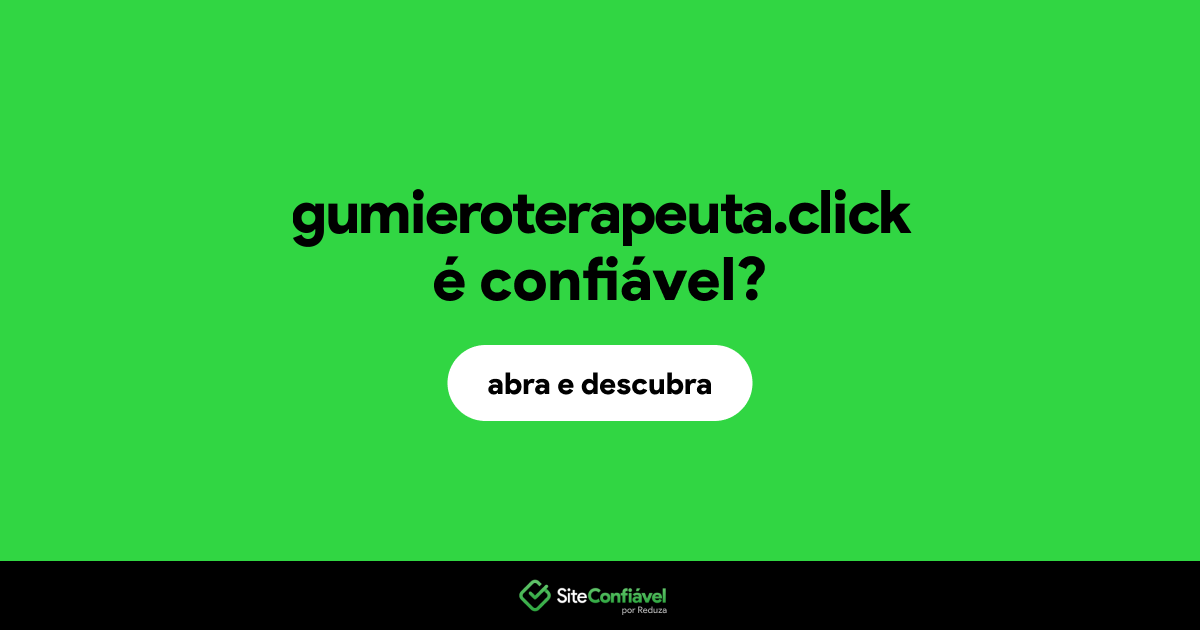 O site gumieroterapeuta.click é confiável?