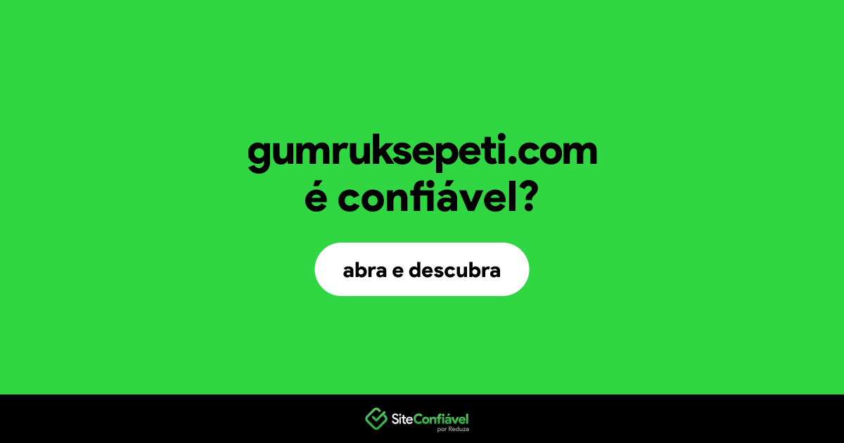 O site gumruksepeti.com é confiável?