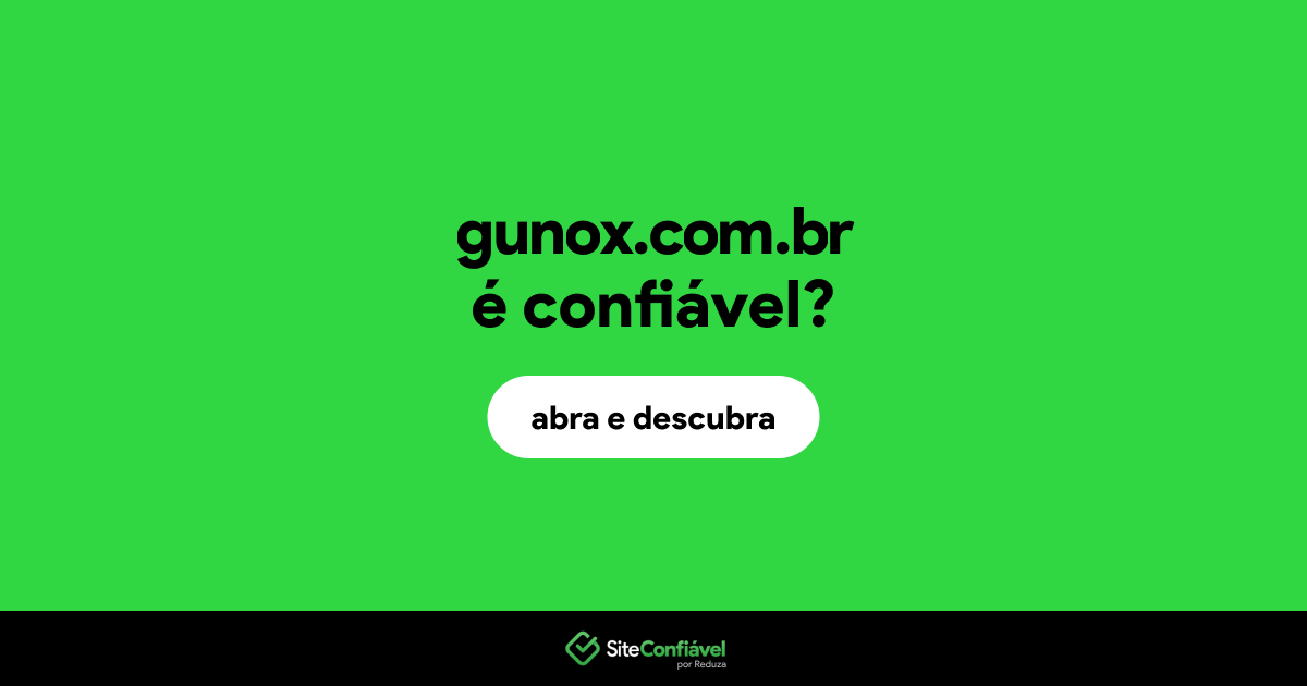 O site gunox.com.br é confiável?
