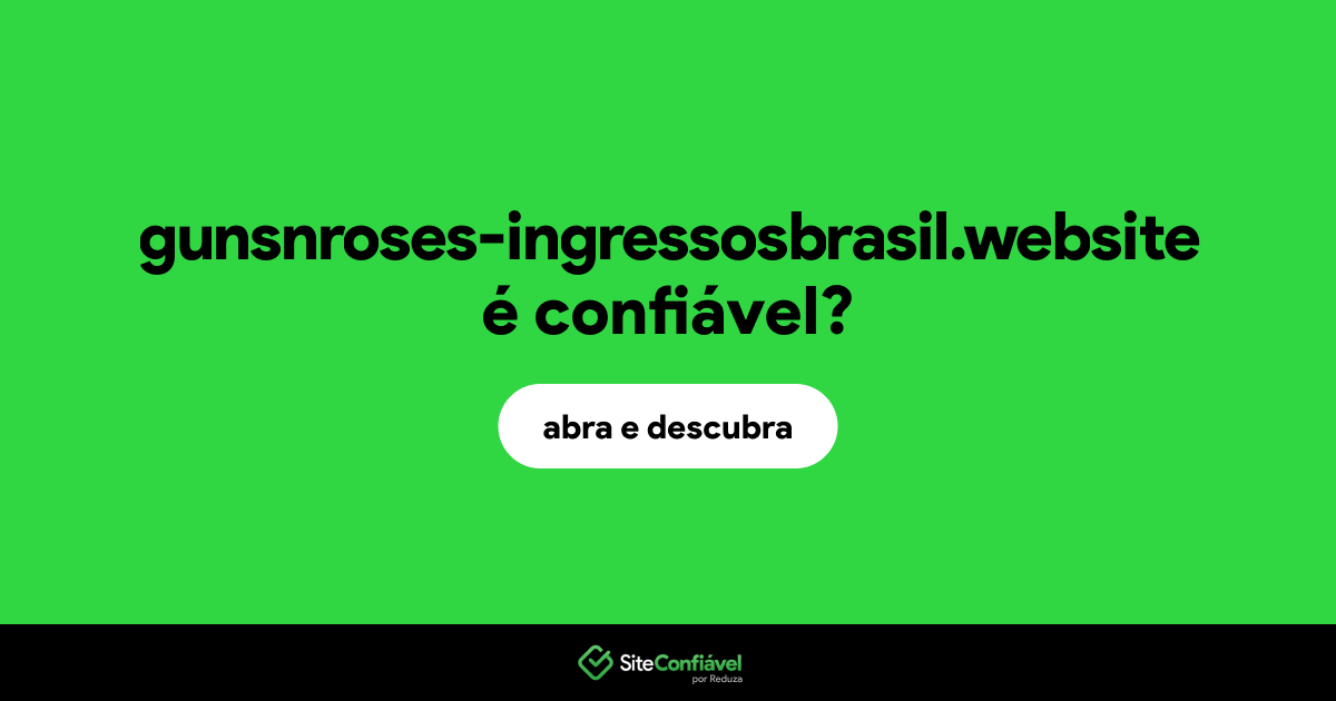 O site gunsnroses-ingressosbrasil.website é confiável?