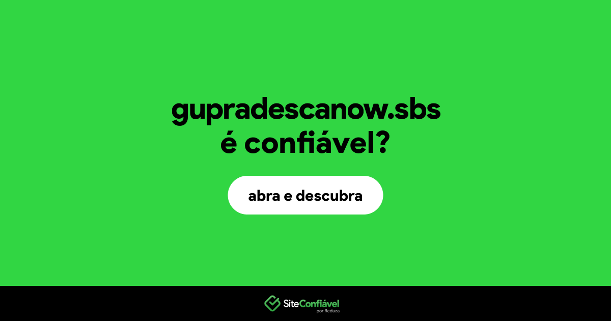 O site gupradescanow.sbs é confiável?