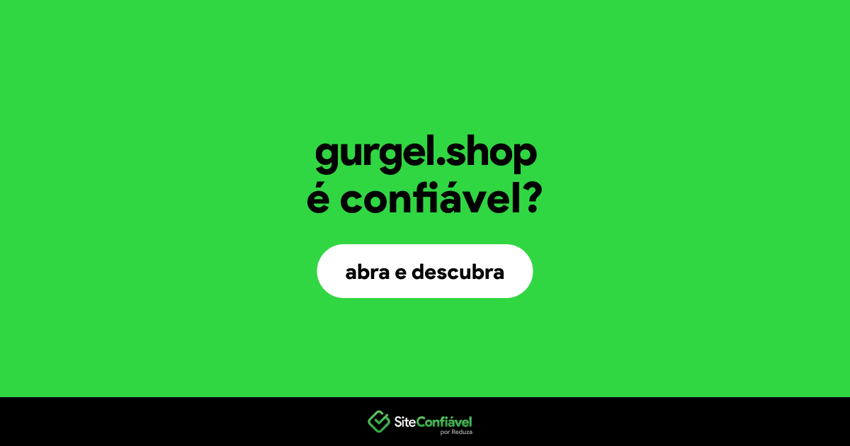 O site gurgel.shop é confiável?