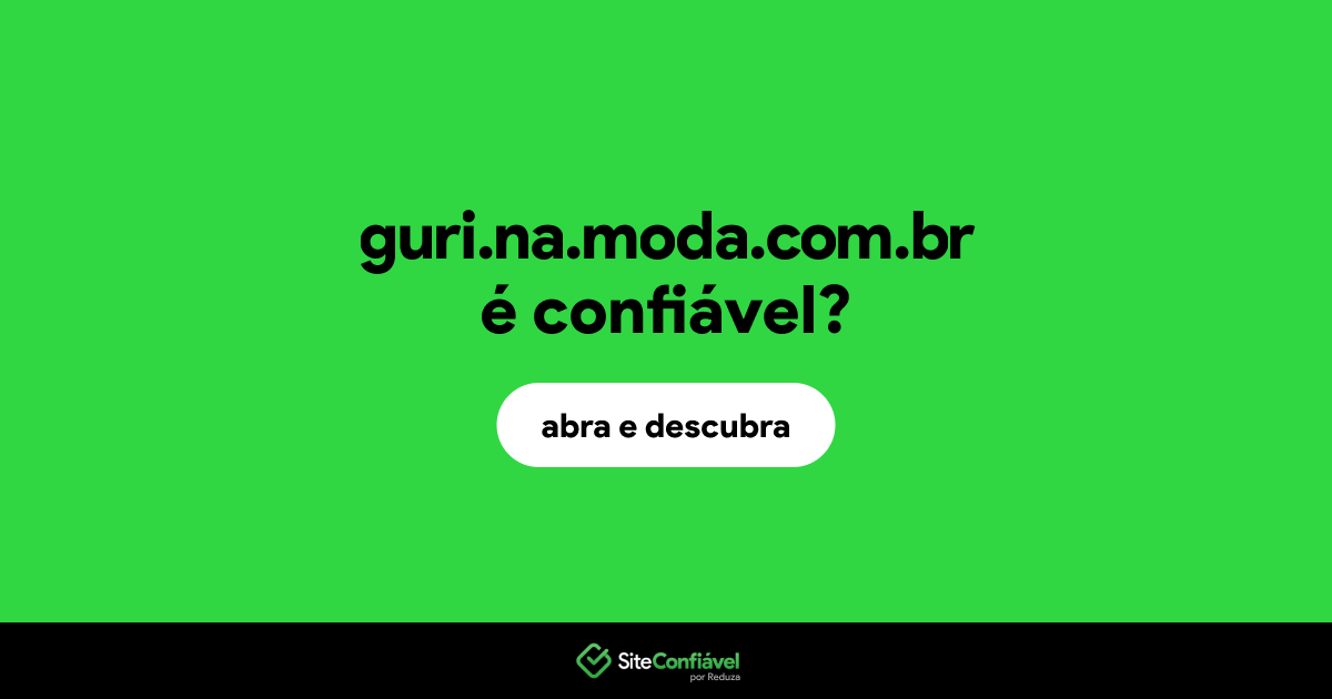 O site guri.na.moda.com.br é confiável?