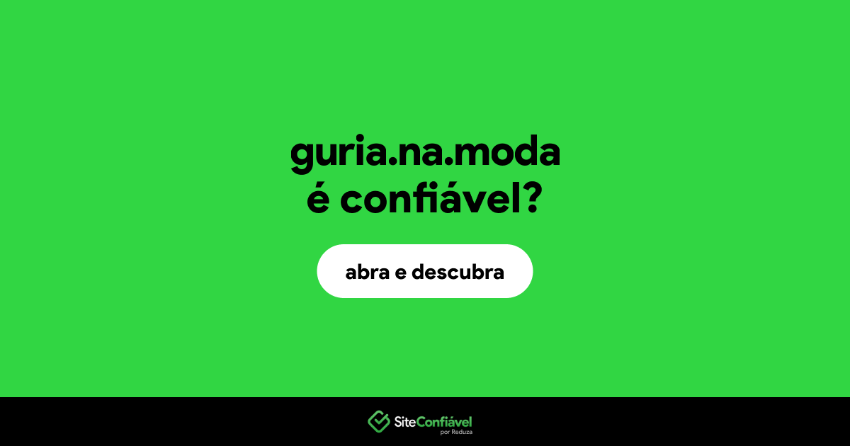 O site guria.na.moda é confiável?