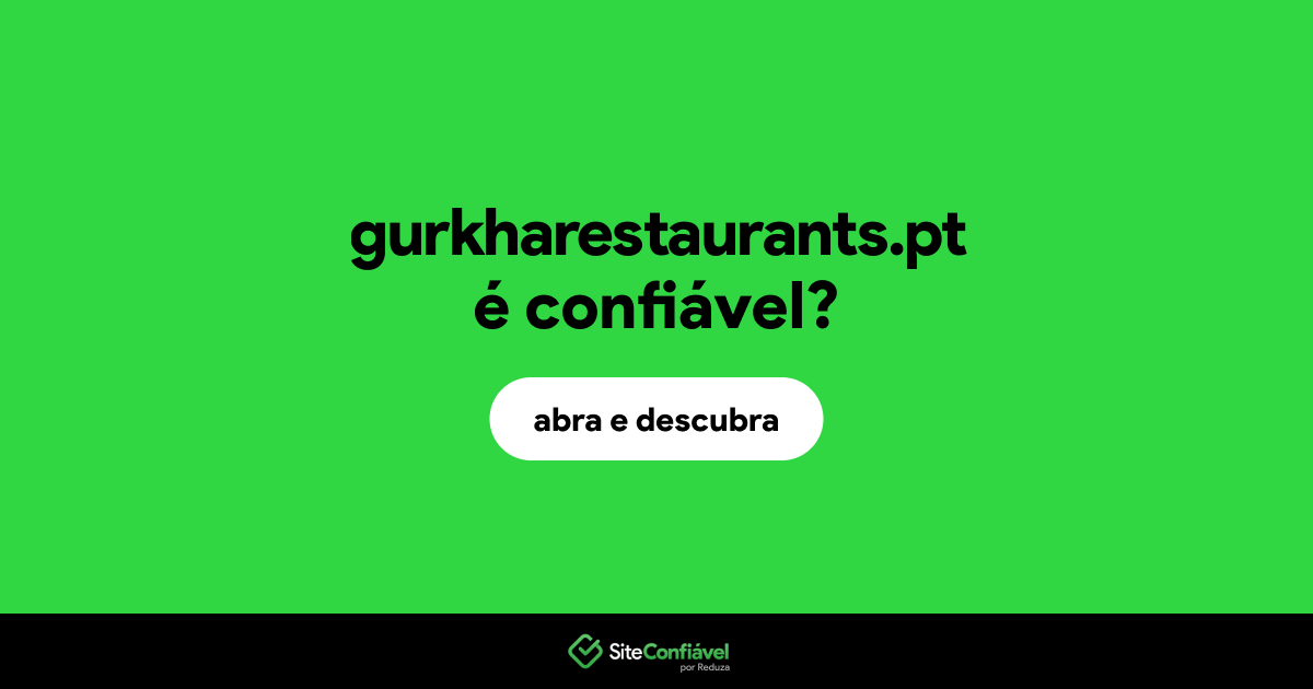O site gurkharestaurants.pt é confiável?