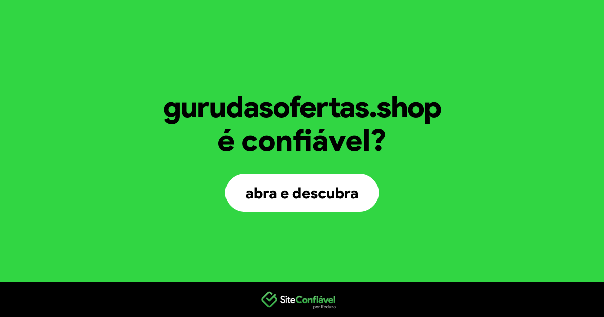 O site gurudasofertas.shop é confiável?